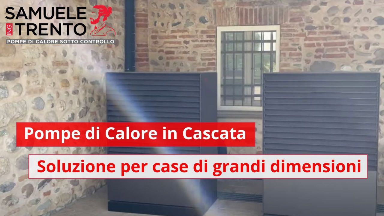 Pompe di Calore in Cascata: soluzione ingegnosa per case di Grandi Dimensioni Come l’utilizzo di due pompe di calore in cascata, anziché una sola, migliora risparmio energetico, comfort e affidabilità in abitazioni di ampia metratura